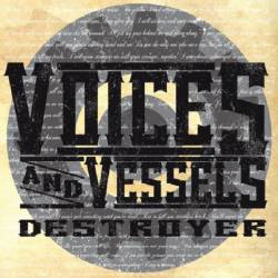 Voices And Vessels : Destroyer